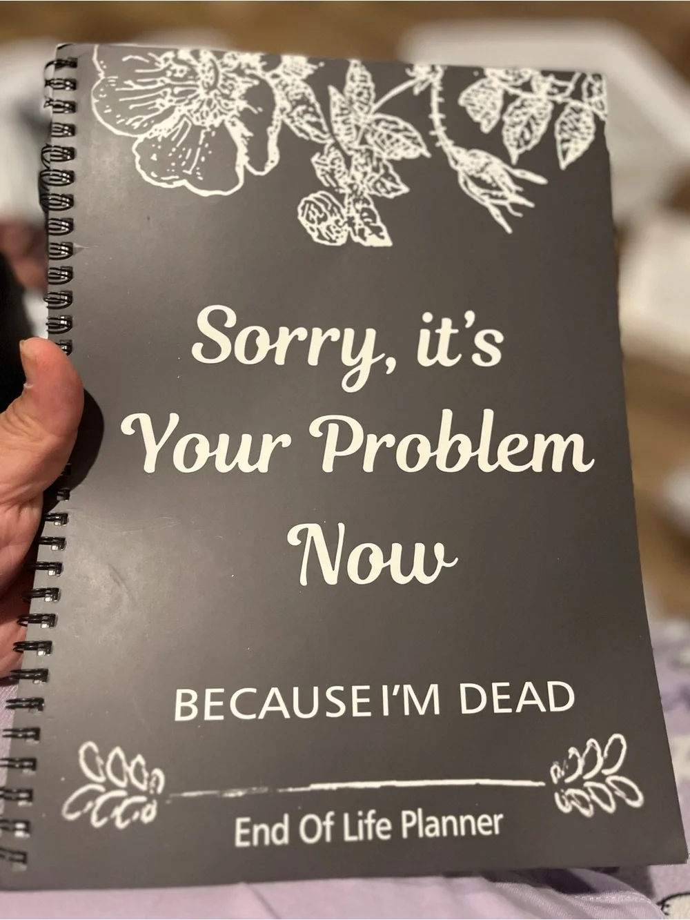 Sorry, it's Your Problem Now - End of Life Planner - Black & White